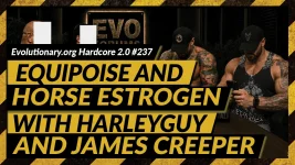 Evolutionary.org-Hardcore-#237---Equipoise-and-Horse-Estrogen-with-HarleyGuy-and-James-Creeper.webp