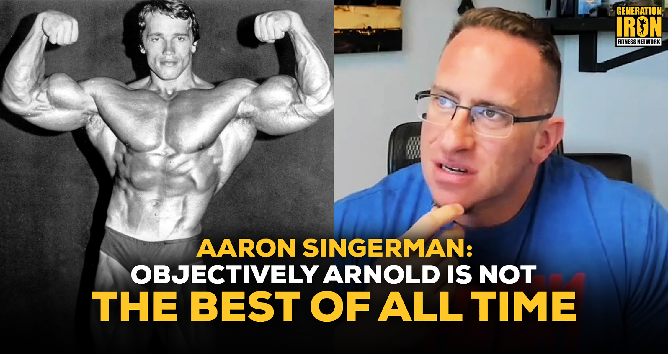 Aaron Singerman: Objectively Arnold Schwarzenegger Would Not Be In The Top 5 Bodybuilders Of All Time