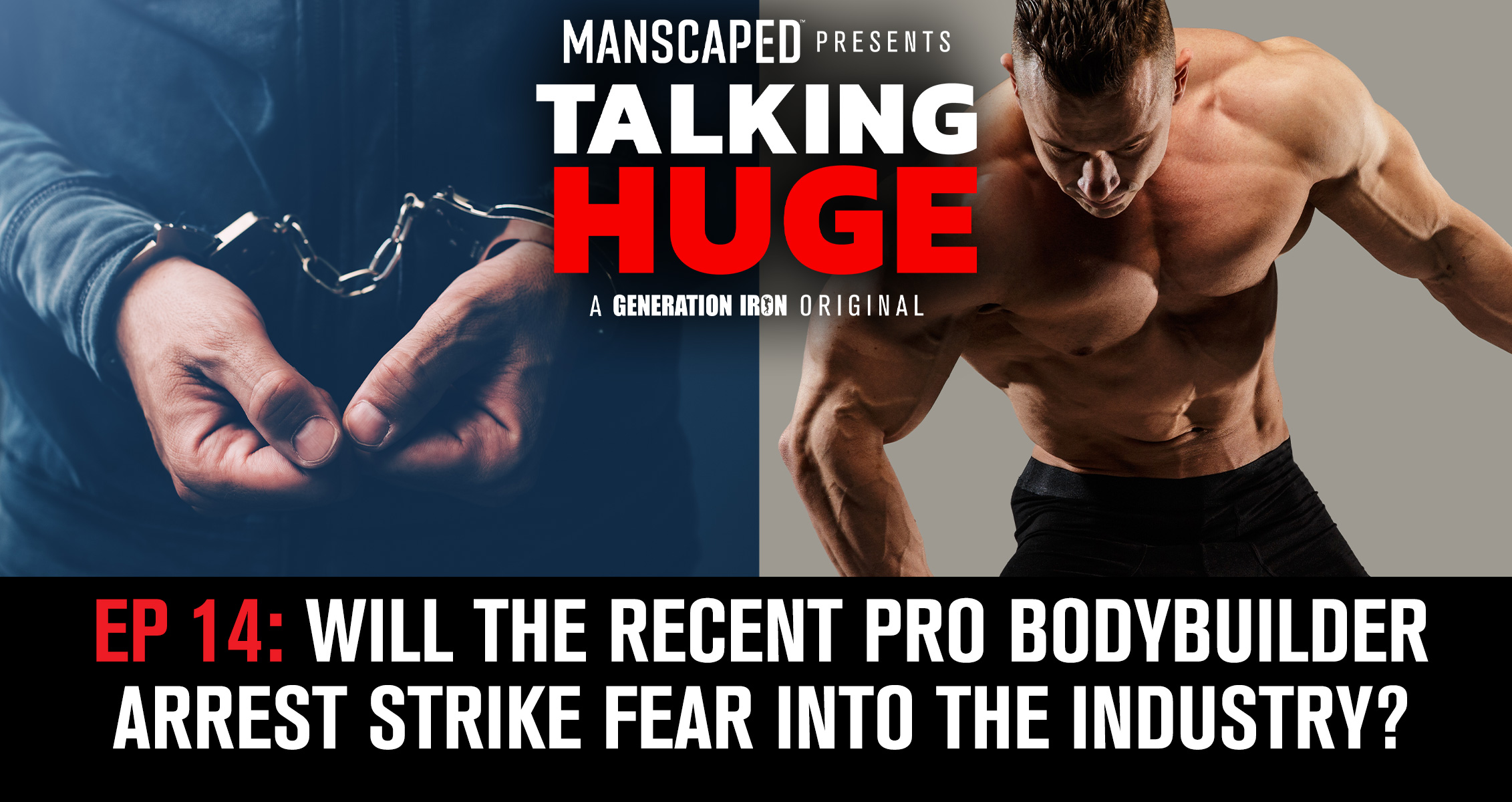 Talking Huge With Craig Golias | EP 14: Will The Recent Bodybuilder Arrest Strike Fear In The Sport?