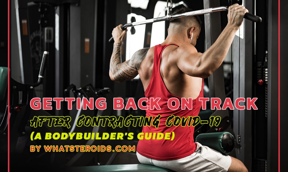 Getting Back on Track After Contracting Covid-19 (A Bodybuilder’s Guide)