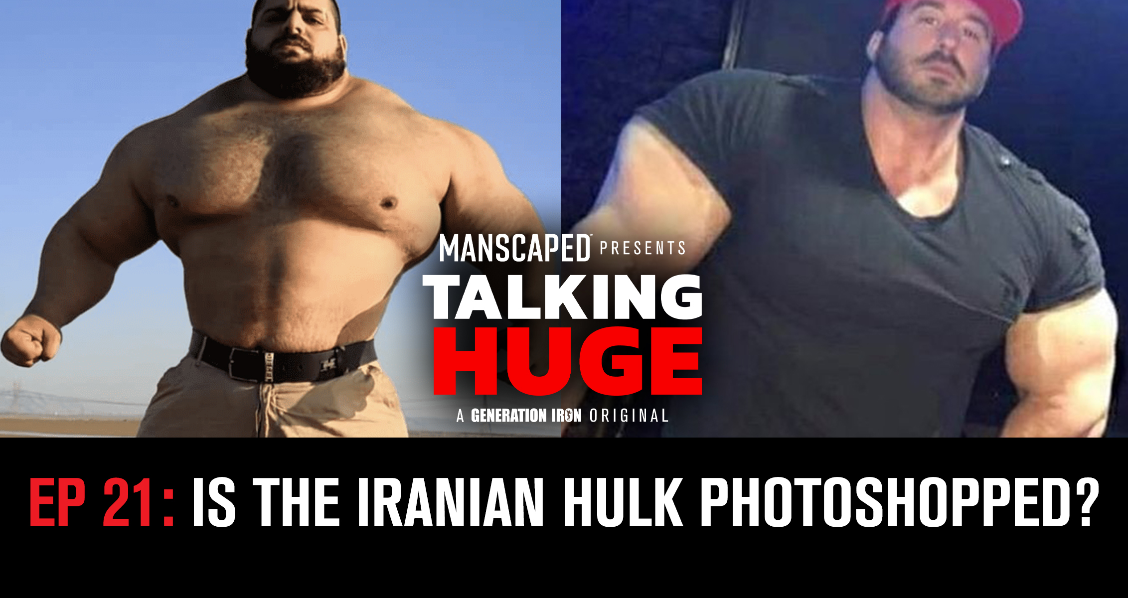 Talking Huge With Craig Golias | EP 21: Is The Iranian Hulk Photoshopped?