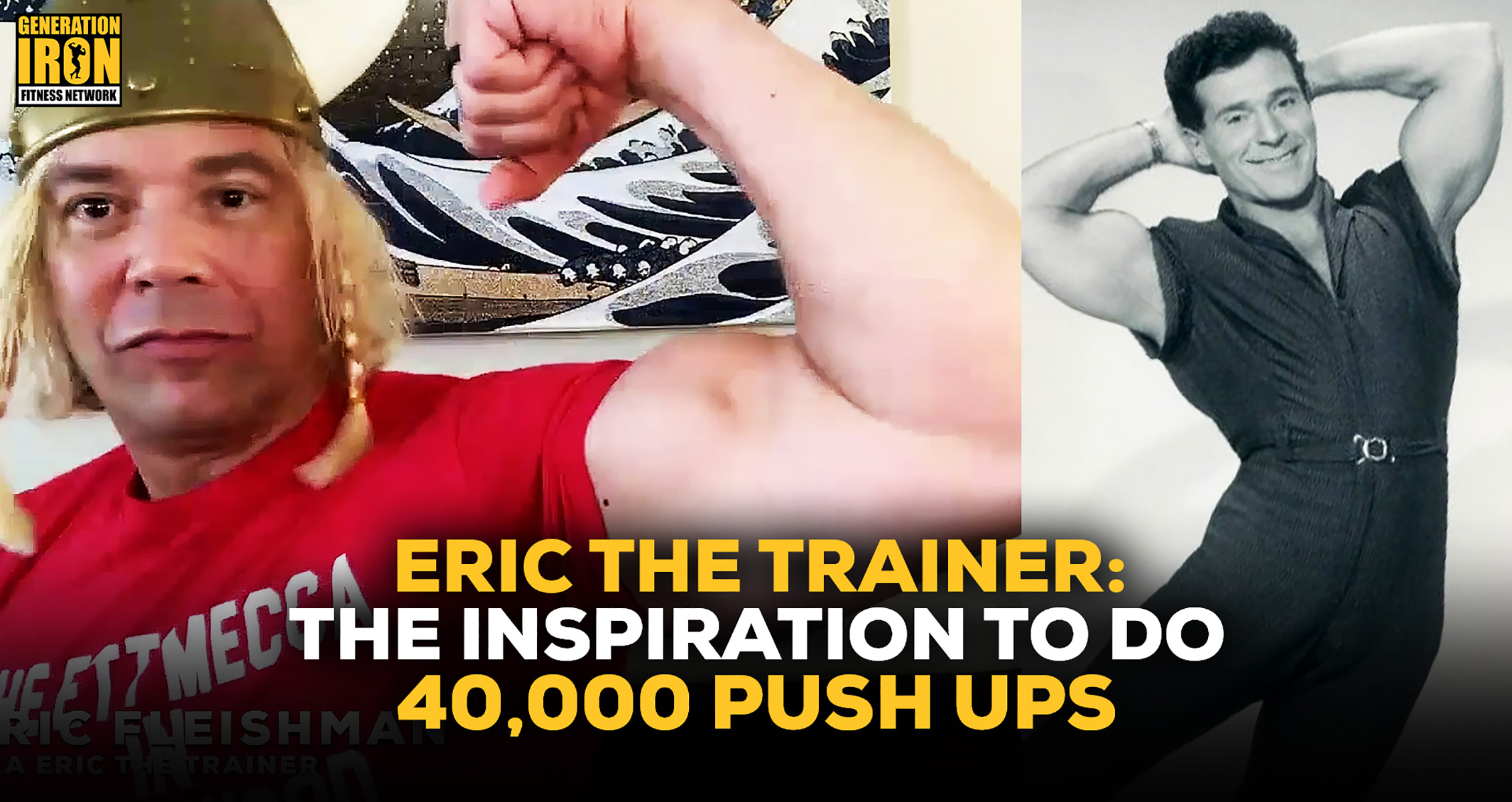 Eric The Trainer Discusses The Fitness Legend That Inspired Him To Do 40,000 Push Ups