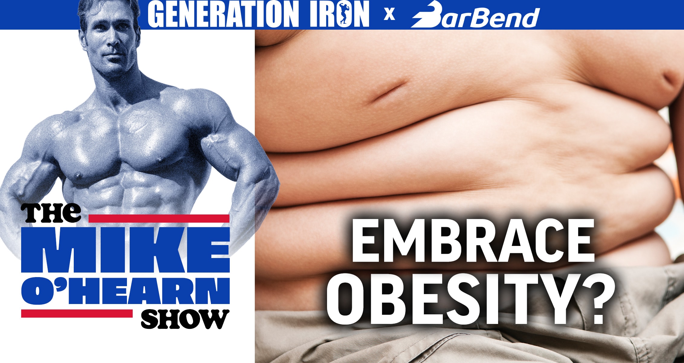 The Mike O’Hearn Show: Is Embracing Obesity With Body Positivity Unhealthy?