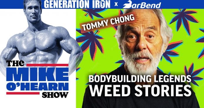The Mike O’Hearn Show: Tommy Chong Shares Schwarzenegger & Golden Era Bodybuilder Weed Stories