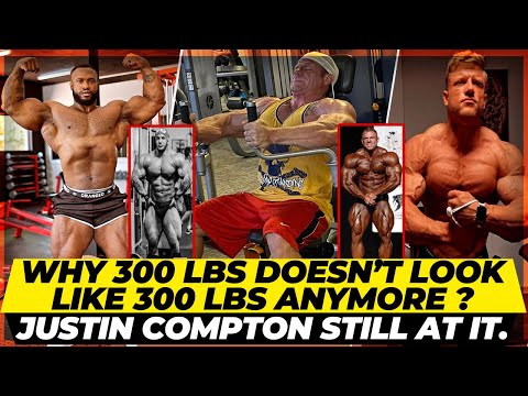 Why 300 lbs bodybuilders don’t look like 300 lbs like Ramy & Ronnie ? + Justin Compton still at it .